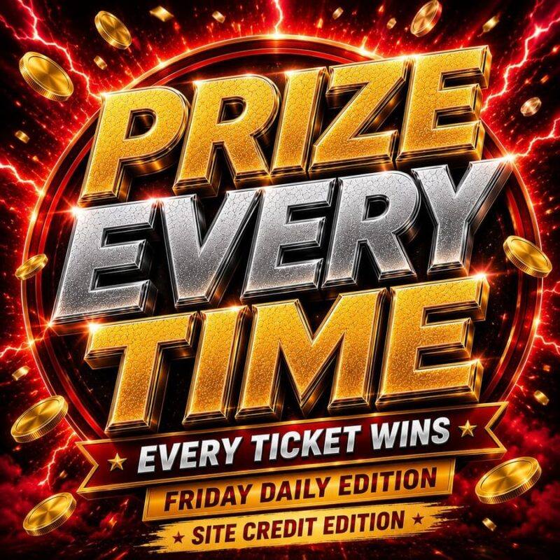 Every Ticket Wins - Friday DAILY Edition!